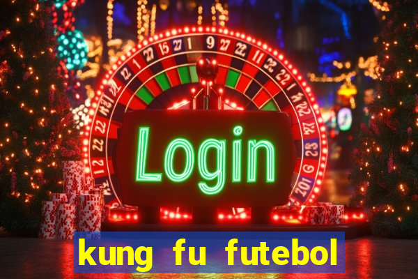 kung fu futebol clube dublado online